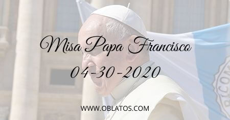 MISA PAPA FRANCISCO 04-30-2020