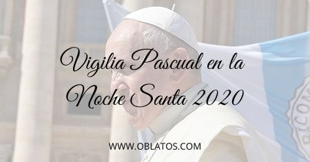 Vigilia Pascual en la Noche Santa 2020