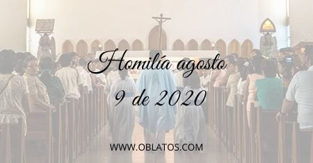 HOMILÍA AGOSTO 9 DE 2020