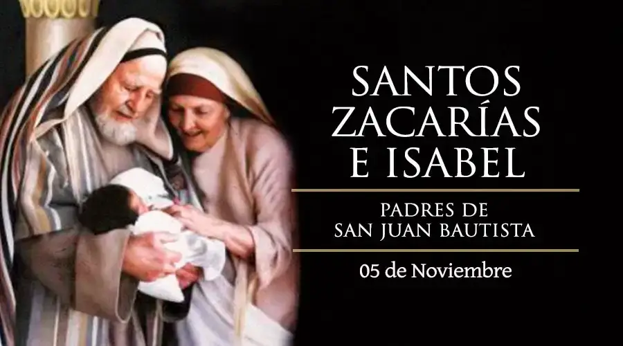 SANTOS ZACARÍAS E ISABEL, PADRES DE JUAN EL BAUTISTA 5 DE NOVIEMBRE