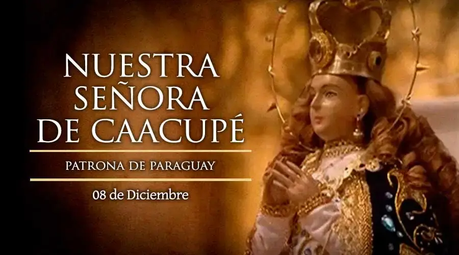 NUESTRA SEÑORA DE CAACUPÉ 8 DE DICIEMBRE