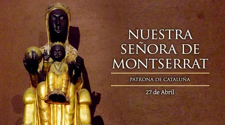 NUESTRA SEÑORA DE MONTSERRAT 27 DE ABRIL