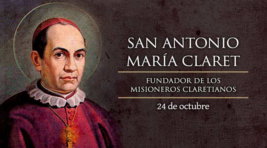 SAN ANTONIO MARIA CLARET 24 DE OCTUBRE