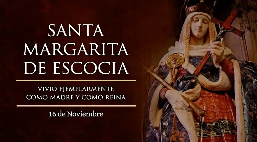 SANTA MARGARITA DE ESCOCIA 16 DE NOVIEMBRE