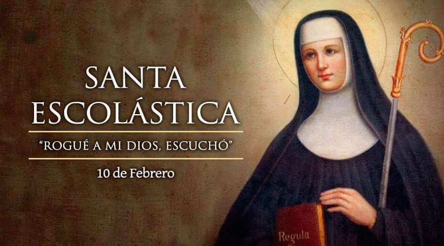 SANTA ESCOLÁSTICA 10 DE FEBRERO